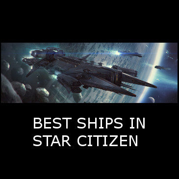 What is the best ship in Star Citizen?